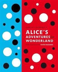 Lewis Carroll'S Alice'S Adventures In Wonderland: With Artwork By Yayoi Kusama Av Lewis Carroll Lewis Carroll'S Alice'S Adventures In Wonderland: With Artwork By Yayoi Kusama Av Lewis Carroll