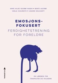 Emosjonsfokusert Ferdighetstrening For Foreldre Av Bente Austbø, Joanne Dolhanty, Anne Hilde Vassbø Hagen, Vanja Hjelmseth