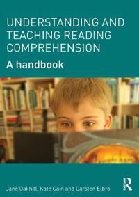Understanding And Teaching Reading Comprehension Av Jane (University Of Sussex United Kingdom) Oakhill, Kate (University Of Lancaster United Kingdom)