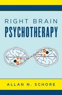 Right Brain Psychotherapy Av Allan N. Ph.D. (Ucla David Geffen School Of Medicine) Schore
