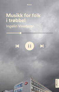 Musikk For Folk I Trøbbel Av Ingelin Westeren