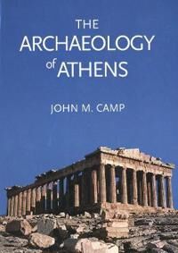 The Archaeology Of Athens Av John M. Camp