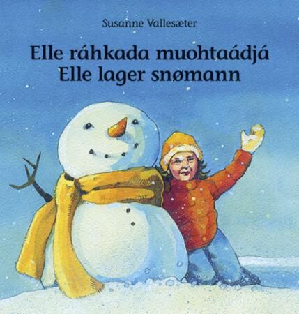 Elle Ráhkada Muohtaádjá = Elle Lager Snømann Av Susanne Vallesæter