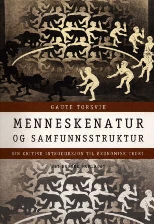 Menneskenatur og samfunnsstruktur  ein kritisk introduksjon til økonomisk teori