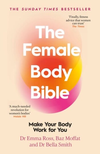 The Female Body Bible A Revolution in Women's Health and Fitness