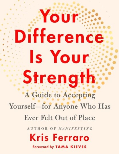 Your Difference Is Your Strength A Guide to Accepting Yourselffor Anyone Who Has Ever Felt Out of Place