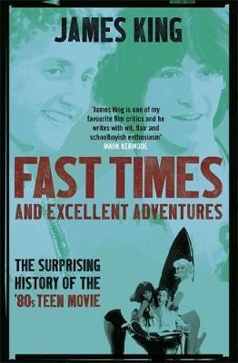 Fast Times and Excellent Adventures The Surprising History of the '80s Teen Movie