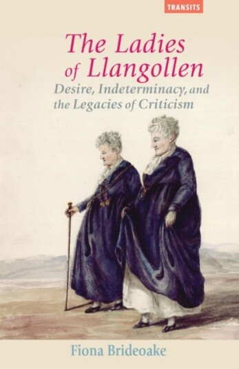 The Ladies of Llangollen  Desire, Indeterminacy, and the Legacies of Criticism