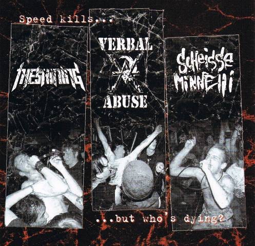 Verbal Abuse, Scheisse Minnelli, The Shining  Speed Kills, But Who's Dying?  CD