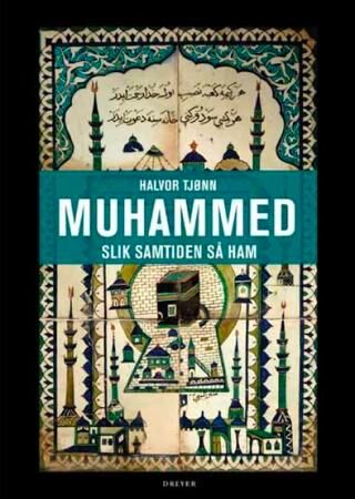 Muhammed: Slik samtiden så ham av Halvor Tjønn - Dreyers Forlag