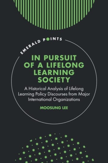 In Pursuit of a Lifelong Learning Society A Historical Analysis of Lifelong Learning Policy Discourses from Major International Organizations