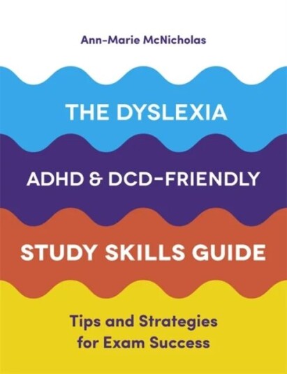 The Dyslexia, Adhd, And Dcd-Friendly Study Skills Guide Av Ann-Marie Mcnicholas