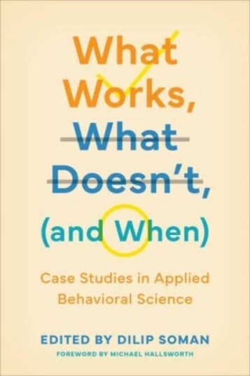 What Works, What Doesn't (and When)  Case Studies in Applied Behavioral Science
