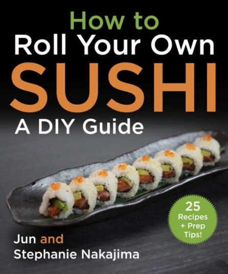 How To Make Sushi At Home Av Jun Nakajima, Stephanie Nakajima