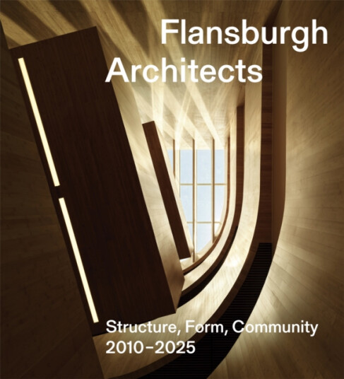 Flansburgh Architects Structure, Form, Community 20102025