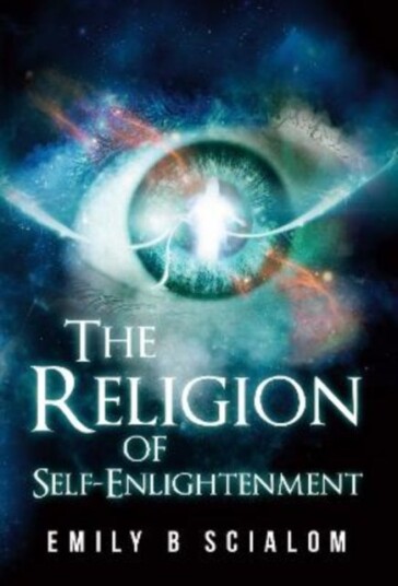 The Religion Of Self Enlightenment The Religion Of Self Enlightenment