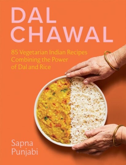 Dal Chawal  85 Vegetarian Indian Recipes Combining the Power of Dal and Rice