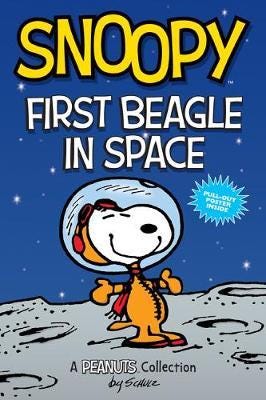 Snoopy: First Beagle in Space A PEANUTS Collection Snoopy: First Beagle in Space A PEANUTS Collection
