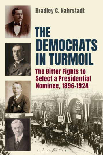 The Democrats in Turmoil  The Bitter Fights to Select a Presidential Nominee, 18961924