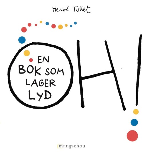 Oh! Av Hervé Tullet Oh! Av Hervé Tullet