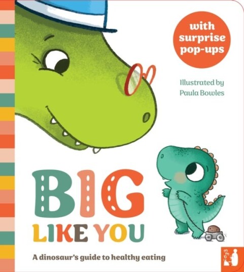Big Like You A dinosaur's guide to healthy eating Big Like You A dinosaur's guide to healthy eating