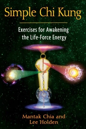 Simple Chi Kung Exercises for Awakening the LifeForce Energy