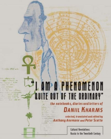 “I am a Phenomenon Quite Out of the Ordinary”  The Notebooks, Diaries and Letters of Daniil Kharms