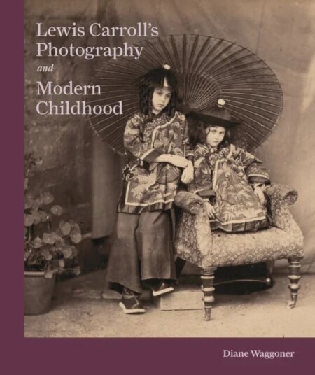 Lewis Carroll'S Photography And Modern Childhood Av Diane Waggoner