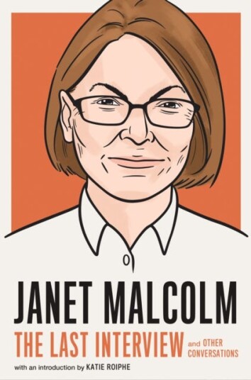 Janet Malcolm: The Last Interview Av Janet Malcolm