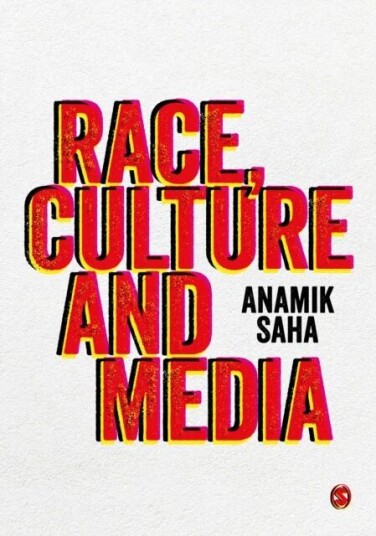 Race, Culture And Media Av Anamik (University Of Leeds Uk) Saha