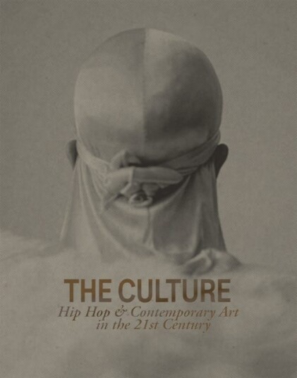 The Culture: Hip Hop & Contemporary Art In The 21st Century