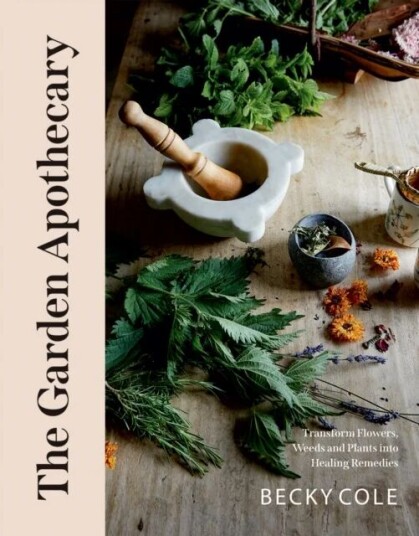 The Garden Apothecary Av Becky Cole