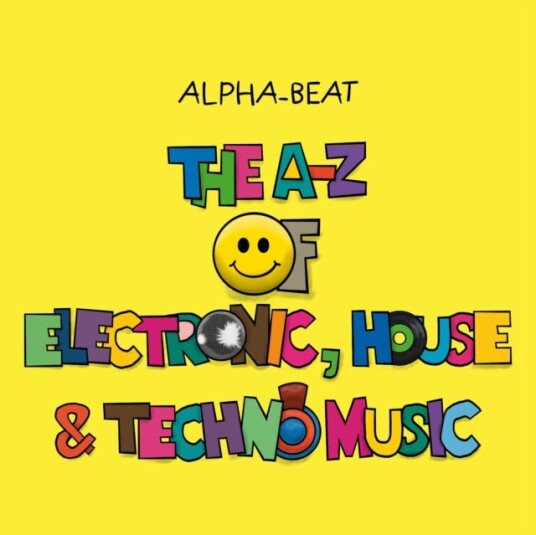 The AZ of Electronic, House and Techno Music The AZ of Electronic, House and Techno Music