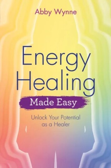 Energy Healing Made Easy Av Abby Wynne