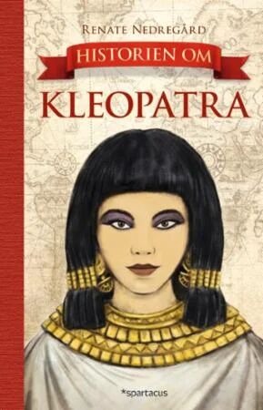 Historien Om Kleopatra Av Renate Nedregård