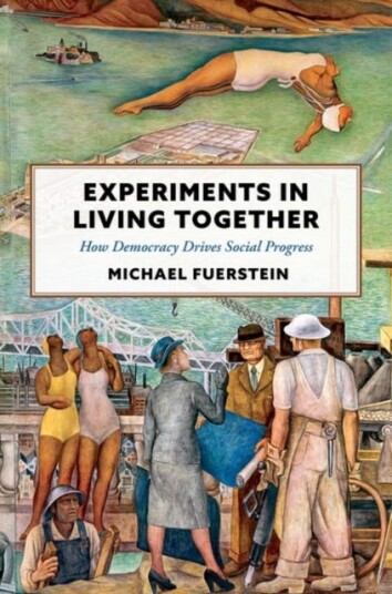 Experiments in Living Together  How Democracy Drives Social Progress