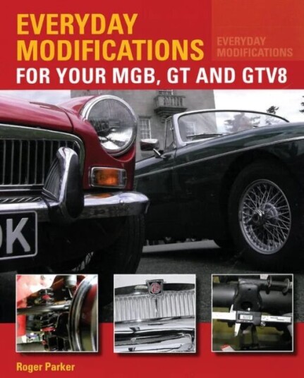 Everyday Modifications For Your Mgb, Gt And Gtv8 Av Roger Parker