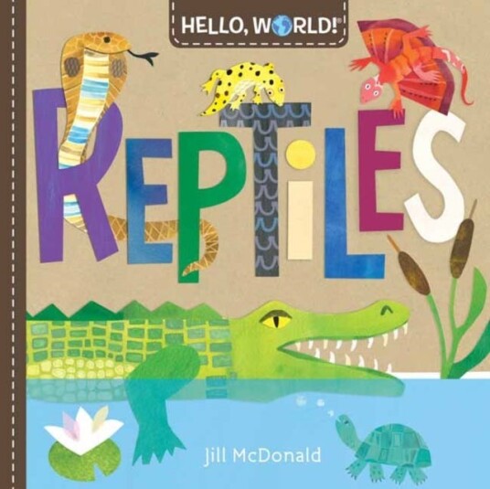 Hello, World! Reptiles Av Jill Mcdonald Hello, World! Reptiles Av Jill Mcdonald
