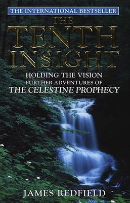 The Tenth Insight the follow up to the bestselling sensation The Celestine Prophecy