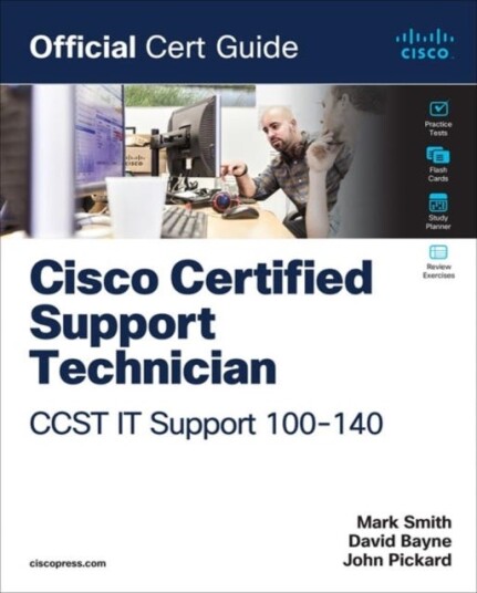 Cisco Certified Support Technician (CCST) IT Support  100140 Official Cert Guide