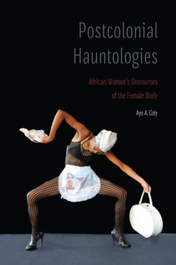 Postcolonial Hauntologies African Women's Discourses of the Female Body