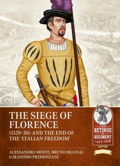The Siege of Florence 1529 30 and the end of the 'Italian Freedom'