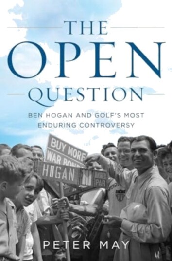 The Open Question Ben Hogan and Golf's Most Enduring Controversy
