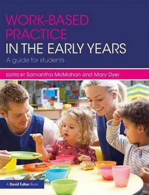 Workbased Practice in the Early Years  A Guide for Students