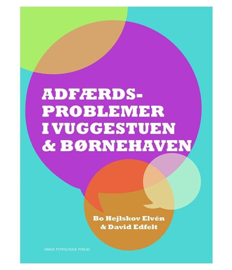 Adfærdsproblemer I Vuggestuen & Børnehaven | Bo Hejlskov Elvén, David Edfelt | Språk: Dansk