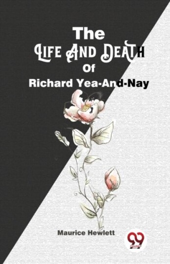 The Life and Death of Richard Yea and Nay