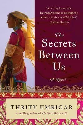 The Secrets Between Us Av Thrity Umrigar The Secrets Between Us Av Thrity Umrigar