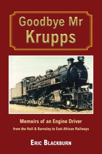 Goodbye Mr Krupps Memoirs of an Engine Driver from the Hull & Barnsley to East African Railways