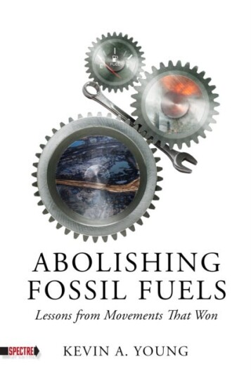 Abolishing Fossil Fuels Lessons from Movements that Won