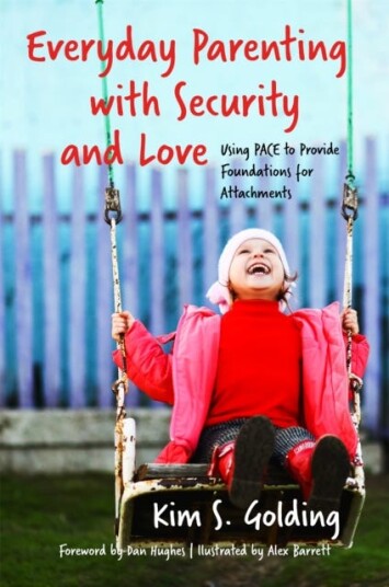 Everyday Parenting with Security and Love  Using PACE to Provide Foundations for Attachment
